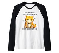 and Here We Go Again Good Morning Coffee Angry Cat Meme Camiseta Manga Raglan