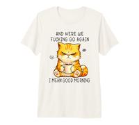 and Here We Go Again Good Morning Coffee Angry Cat Meme Camiseta Premium