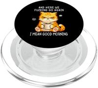 and Here We Go Again Good Morning Coffee Angry Cat Meme PopSockets PopGrip para MagSafe