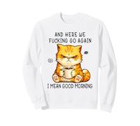 and Here We Go Again Good Morning Coffee Angry Cat Meme Sudadera