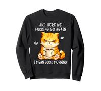 and Here We Go Again Good Morning Coffee Angry Cat Meme Sudadera