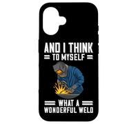 and I Think To Myself What A Wonderful Weld Welder Carcasa para iPhone 16