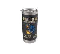 And I Think To Myself What A Wonderful Weld Welder Vaso térmico de acero inoxidable de doble pared