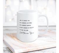 And I'd Choose You In A Hundred Lifetimes,In A Hundred Worlds,In Any Version Of Reality.I'd Find You And I'd Choose You Funny Taza de café de cerámica blanca de 425.2 g con refranes motivacionales
