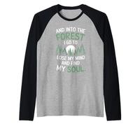 and Into The Forest I Go To Lose My Mind and Find My Soul Camiseta Manga Raglan