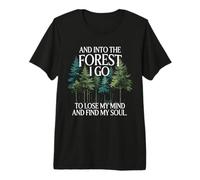 and Into The Forest I Go To Lose My Mind and Find My Soul Camiseta Premium