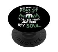 and Into The Forest I Go To Lose My Mind and Find My Soul PopSockets PopGrip Adhesivo