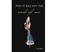 And It Was Not The End Of Me: Healing Poetry for the Broken, the Soft, and the Ones Who Feel Too Much