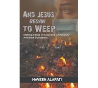 And Jesus Began to Weep: Making Sense of God and Christianity amid the Pandemic