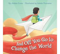 And Off You Go to Change the World: A Preschool Graduation/First Day of Kindergarten Gift Book