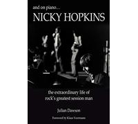 And on Piano ...Nicky Hopkins: The Extraordinary Life of Rock’s Greatest Session Man