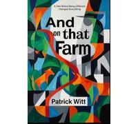 And on that Farm: An epic animal adventure of courage, friendship, and finding the way back home