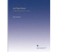 And Pippa Dances: (a Mystical Tale of the Glass-Works, in Four Acts)