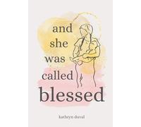 And She Was Called Blessed
