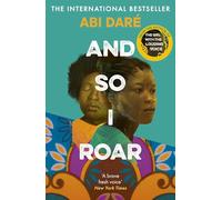 And So I Roar: The new novel from the author of the word-of-mouth hit The Girl with the Louding Voice