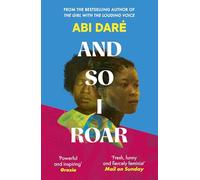 And So I Roar: The new novel from the author of the word-of-mouth hit The Girl with the Louding Voice