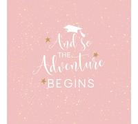 And So the Adventure Begins - Graduation Guest Book for Her: A Soft and Elegant Floral Keepsake to Collect Messages, Advice & Memories on Her Special Day