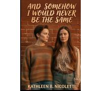 And Somehow I Would Never Be the Same (The Mavourneen Trilogy)