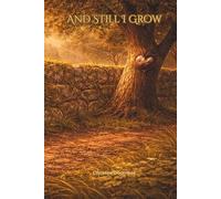 And Still I Grow: A gentle story for children navigating foster care, adoption, and life’s unexpected changes.