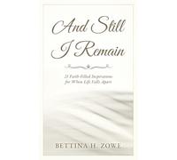 And Still I Remain: 21 Faith-Filled Inspirations for When Life Falls Apart