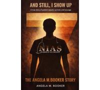 And Still, I Show Up: The Angela M. Booker Story