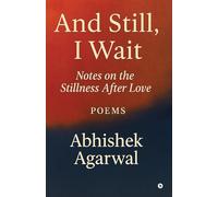 And Still, I Wait: Notes on the Stillness After Love