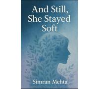 And Still, She Stayed Soft