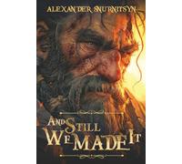 And Still, We Made It: A dark journey through fear, betrayals and void