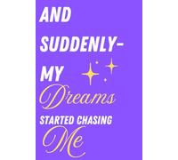 And suddenly my dreams started chasing me: Goal setting and Daily Journal