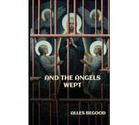 And the Angels Wept
