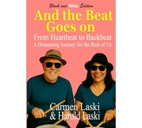 And the Beat Goes On: From Heartbeat to Backbeat: A Drumming Journey For the Rest of Us.