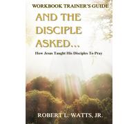 And The Disciple Asked: Trainer's Guide