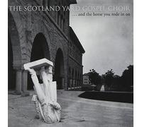 ...and the Horse You Rode in On by The Scotland Yard Gospel Choir (2009-09-15)