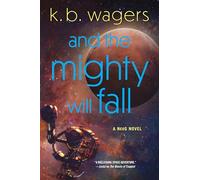 And the Mighty Will Fall: A NeoG Novel: 4 (NeoG, 4)