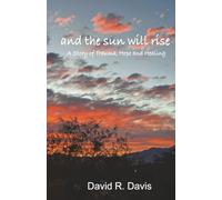 and the sun will rise: A Story of Trauma, Hope, and Healing