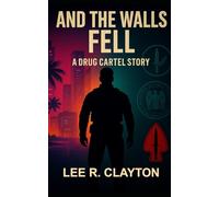 And The Walls Fell: A Drug Cartel Story