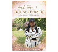 And then I bounced back: From Broken to Beautiful