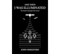 And Then I Was Illuminated: The Zombie Apocalypse Has Arrived