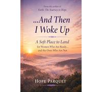 …And Then I Woke Up: A Soft Place to Land for Women Who Are Ready… and the Ones Who Are Not