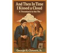 And Then In Time I Kissed a Cloud