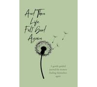 And Then Life Felt Good Again: A gentle guided journal for women finding themselves again