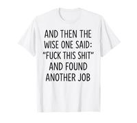 and Then The Wise One Said: Fuck This Shit and Found Anoth Camiseta