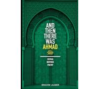 And Then There Was Ahmad: Seerah Inspired Poetry