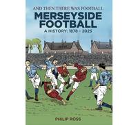 And Then There Was Football: A History of Merseyside Football