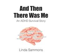 And Then There Was Me: An ADHD Survival Story