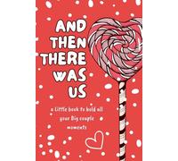 And Then There Was Us- A little Book to Collect your Big Moments as a Couple: Valentines gift notebook