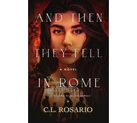 And Then They Fell in Rome: A Novel: 1 (The Romans)