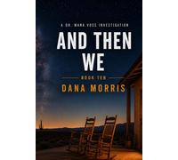 And Then We: A Dr. Mara Voss Investigation: Book Ten