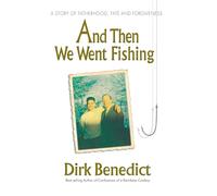 And Then We Went Fishing: A Story of Fatherhood, Fate and Forgiveness