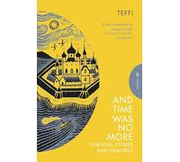 And Time Was No More: Essential Stories and Memories (Pushkin Press Classics)